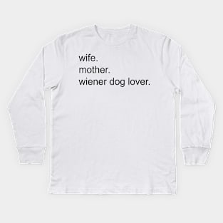 Wife Mother Wiener Dog Lover Gift For Dachshund Lover Kids Long Sleeve T-Shirt